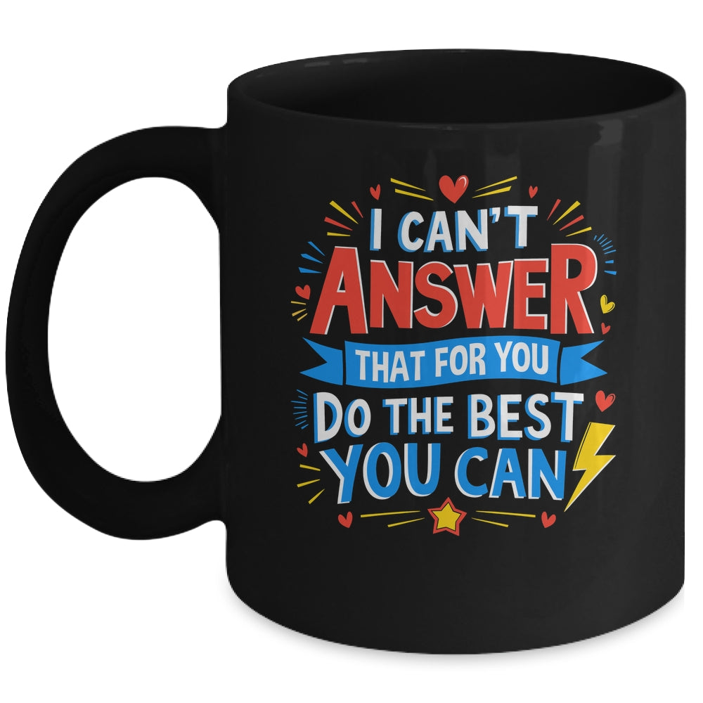 I Can't Answer That For You Staar Test Teacher Testing Day Mug | teecentury
