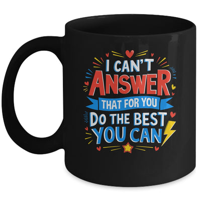 I Can't Answer That For You Staar Test Teacher Testing Day Mug | teecentury