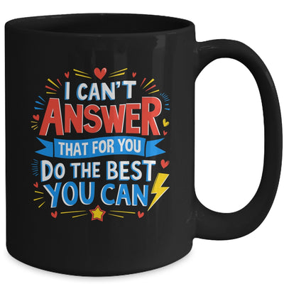 I Can't Answer That For You Staar Test Teacher Testing Day Mug | teecentury