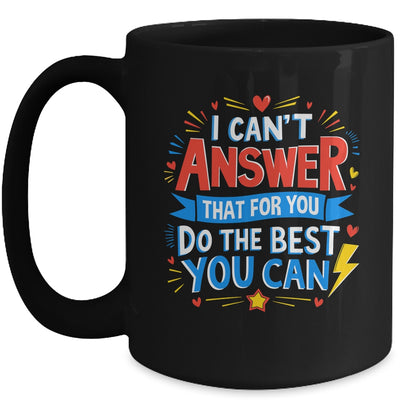 I Can't Answer That For You Staar Test Teacher Testing Day Mug | teecentury