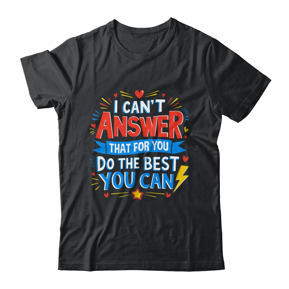 I Can't Answer That For You Staar Test Teacher Testing Day Shirt & Hoodie | teecentury