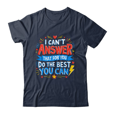 I Can't Answer That For You Staar Test Teacher Testing Day Shirt & Hoodie | teecentury