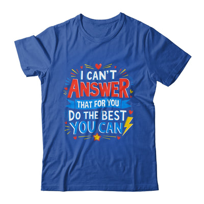 I Can't Answer That For You Staar Test Teacher Testing Day Shirt & Hoodie | teecentury