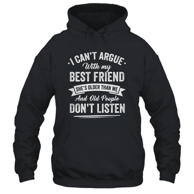 I Can't Argue With My Best Friend She's Older Than Me Funny Shirt & Tank Top | teecentury
