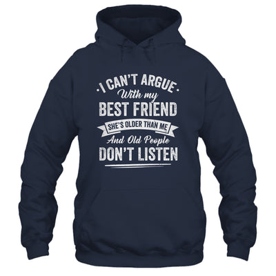 I Can't Argue With My Best Friend She's Older Than Me Funny Shirt & Tank Top | teecentury