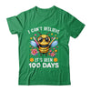 I Can't Believe Its Been 100 Days Funny Bee 100th Day School Shirt & Hoodie | teecentury