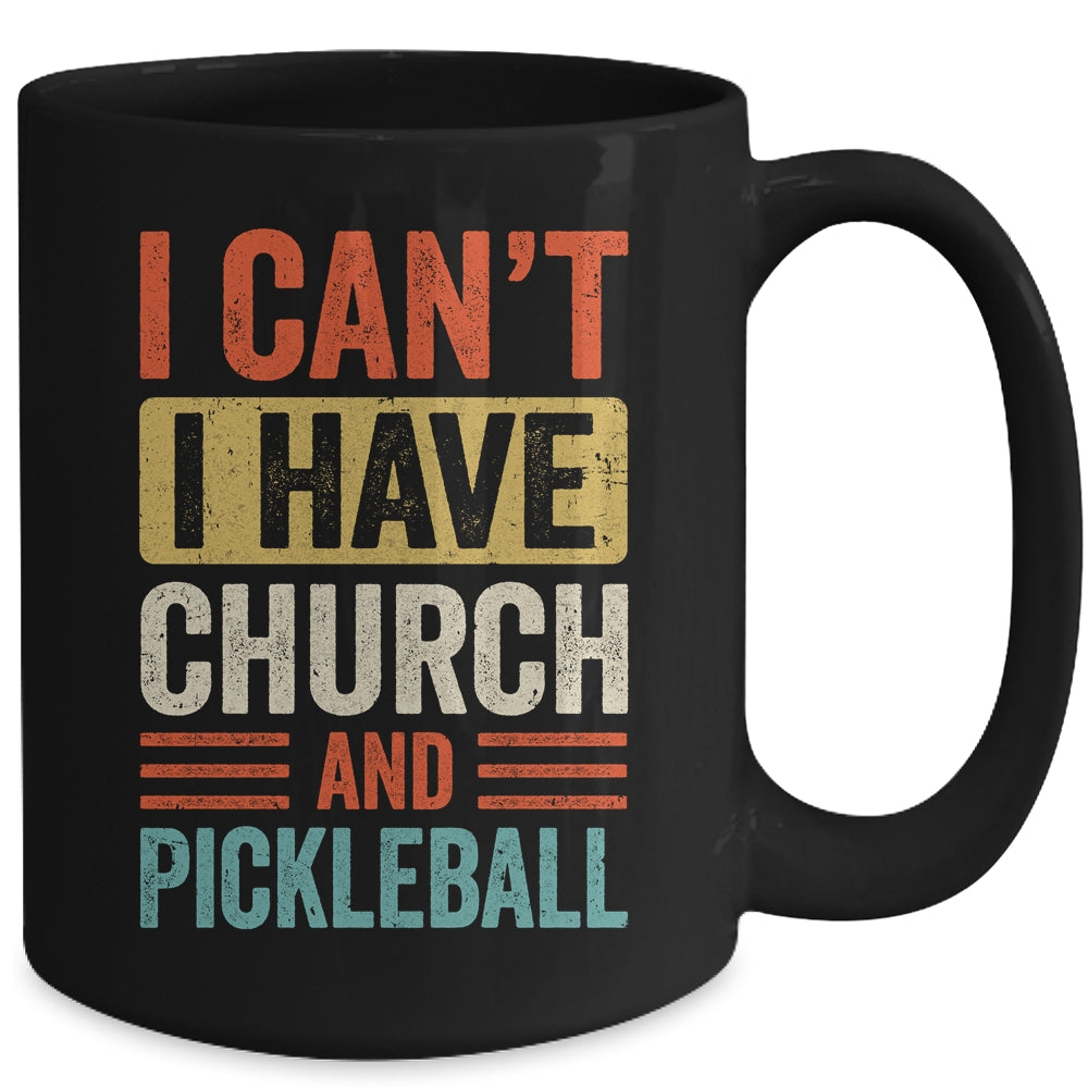 I Can't I Have Church And Pickleball Funny Pickleball Dad Mug | teecentury
