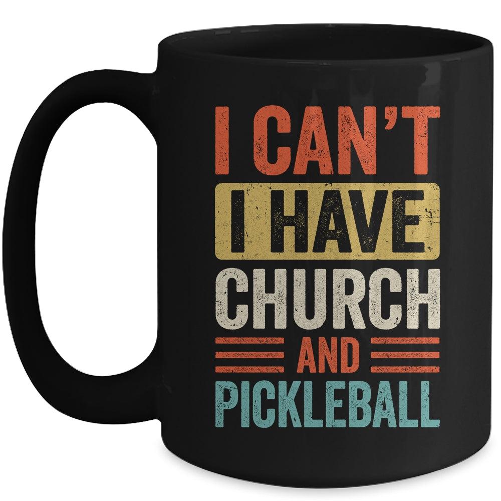 I Can't I Have Church And Pickleball Funny Pickleball Dad Mug | teecentury