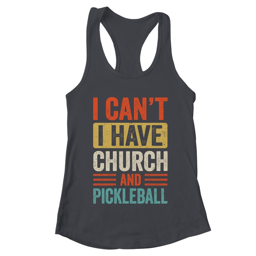 I Can't I Have Church And Pickleball Funny Pickleball Dad Shirt & Tank Top | teecentury