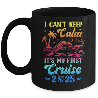 I Can't Keep Calm It's My First Cruise Cruising 2025 Mug | teecentury