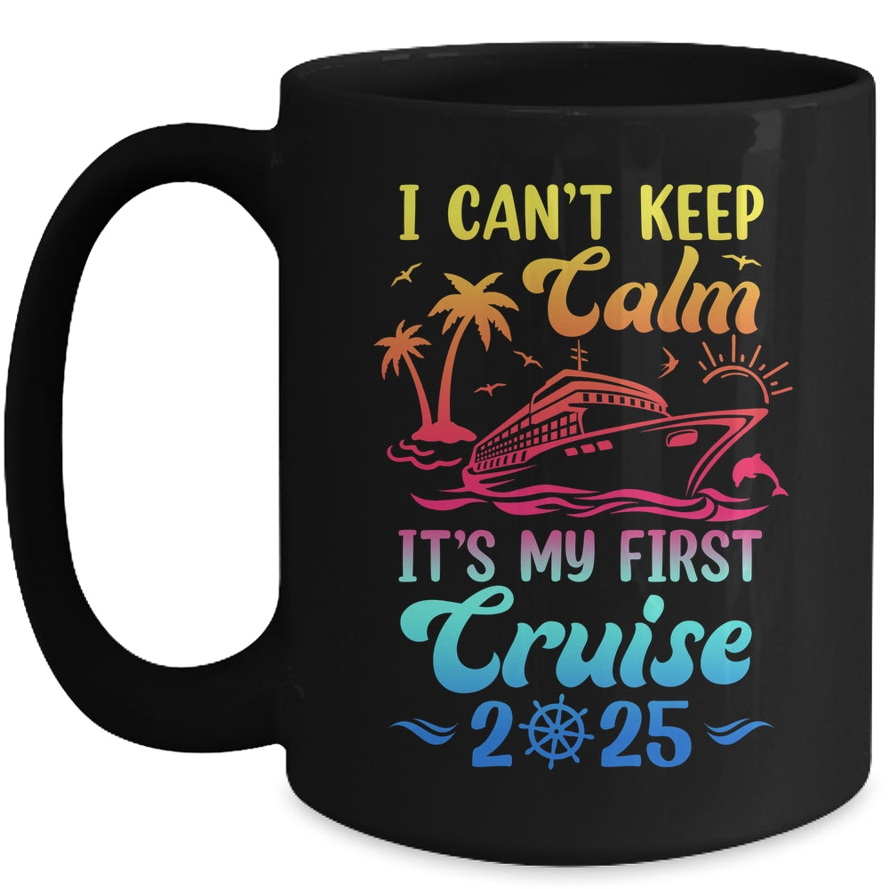 I Can't Keep Calm It's My First Cruise Cruising 2025 Mug | teecentury