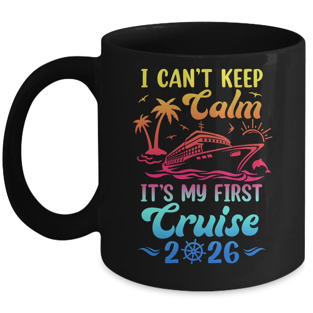 I Can't Keep Calm It's My First Cruise Cruising 2026 Mug | teecentury