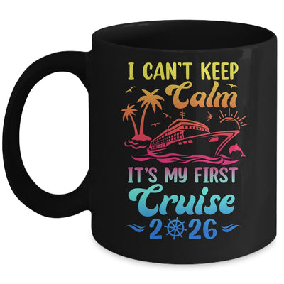 I Can't Keep Calm It's My First Cruise Cruising 2026 Mug | teecentury