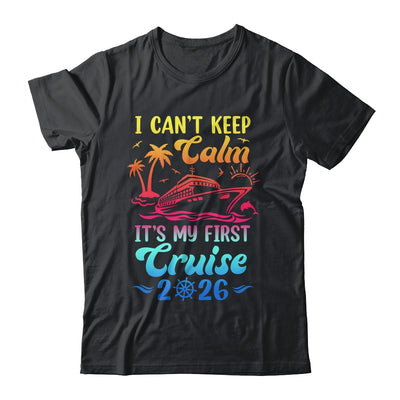 I Can't Keep Calm It's My First Cruise Cruising 2026 Shirt & Tank Top | teecentury