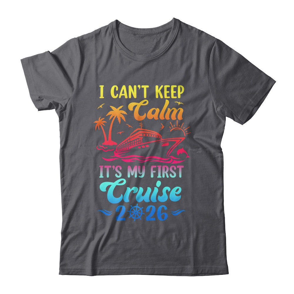 I Can't Keep Calm It's My First Cruise Cruising 2026 Shirt & Tank Top | teecentury