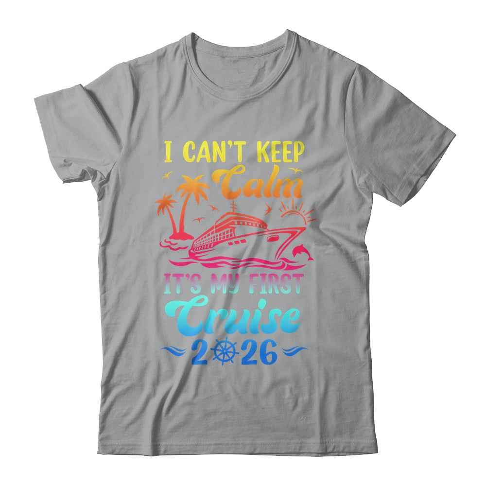 I Can't Keep Calm It's My First Cruise Cruising 2026 Shirt & Tank Top | teecentury