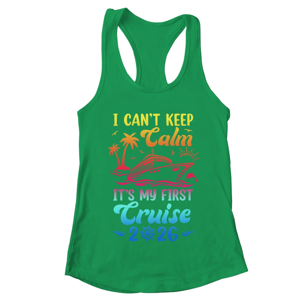 I Can't Keep Calm It's My First Cruise Cruising 2026 Shirt & Tank Top | teecentury
