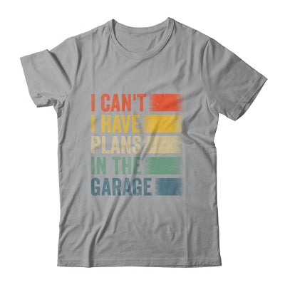 I Cant I Have Plans In The Garage Car Mechanics Dad Retro Shirt & Hoodie | teecentury