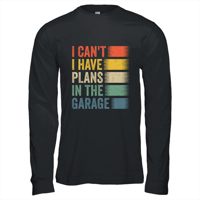 I Cant I Have Plans In The Garage Car Mechanics Dad Retro Shirt & Hoodie | teecentury