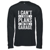 I Cant I Have Plans In The Garage Fathers Day Car Mechanics Shirt & Hoodie | teecentury