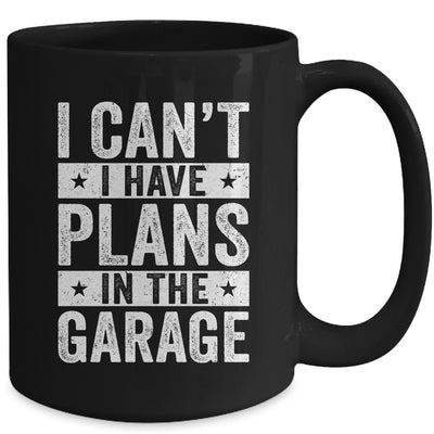 I Cant I Have Plans In The Garage Fathers Day Car Mechanics Mug | teecentury