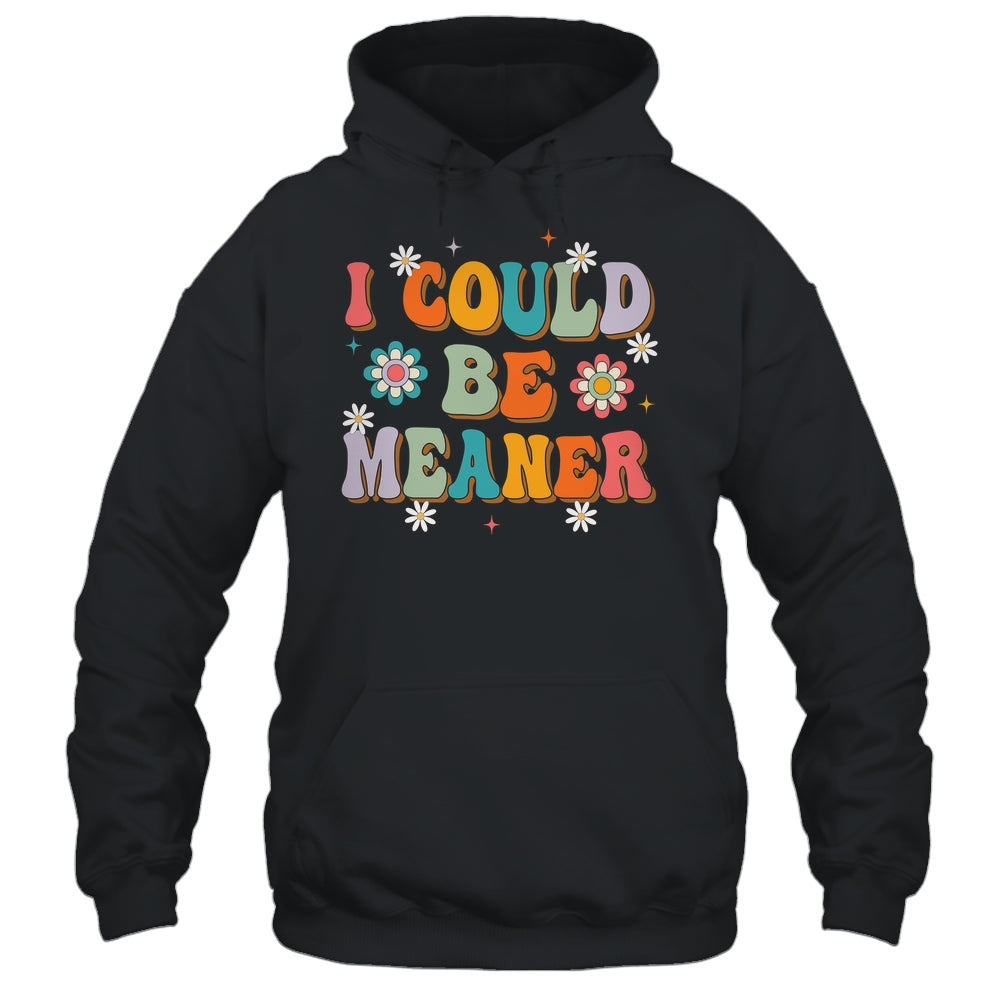 I Could Be Meaner Funny Women Saying Quote Groovy Mom Shirt & Tank Top | teecentury