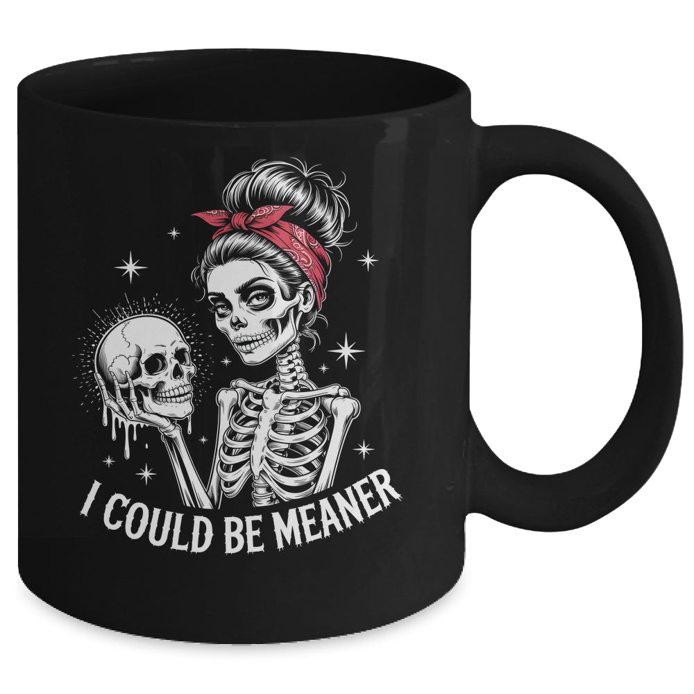 I Could Be Meaner Funny Women Saying Quote Skeleton Mom Mug | teecentury