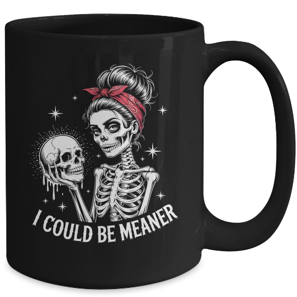 I Could Be Meaner Funny Women Saying Quote Skeleton Mom Mug | teecentury