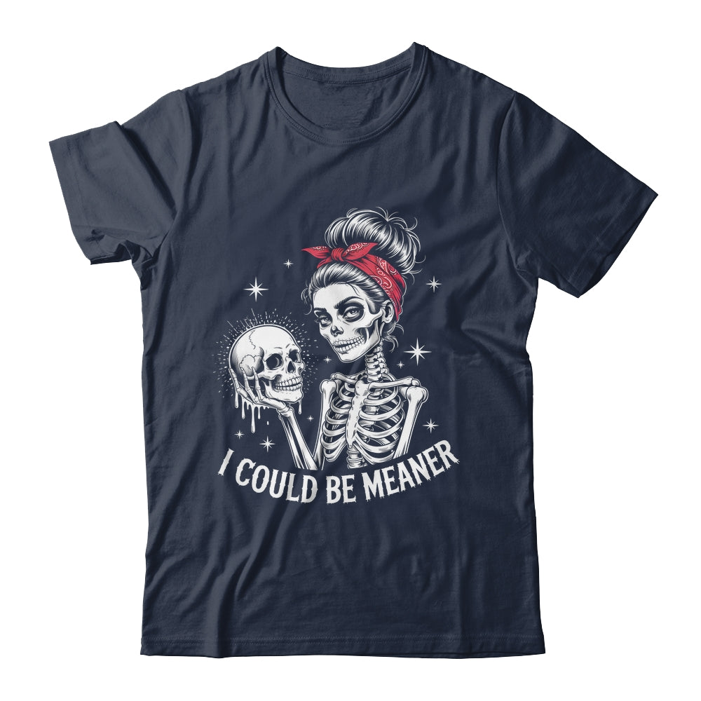 I Could Be Meaner Funny Women Saying Quote Skeleton Mom Shirt & Tank Top | teecentury