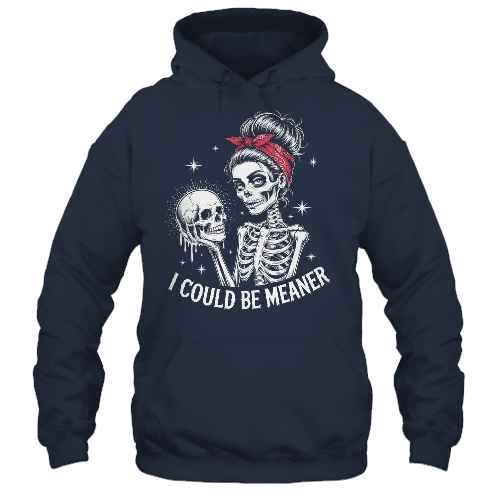 I Could Be Meaner Funny Women Saying Quote Skeleton Mom Shirt & Tank Top | teecentury