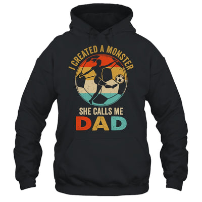 I Created A Monster She Calls Me Dad Soccer Father's Day Shirt & Hoodie | teecentury