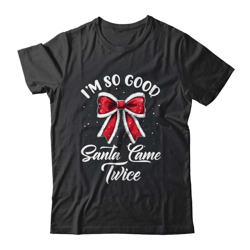 I Deliver All Night Long I'm So Good Santa Came Twice Adult Shirt & Sweatshirt | teecentury