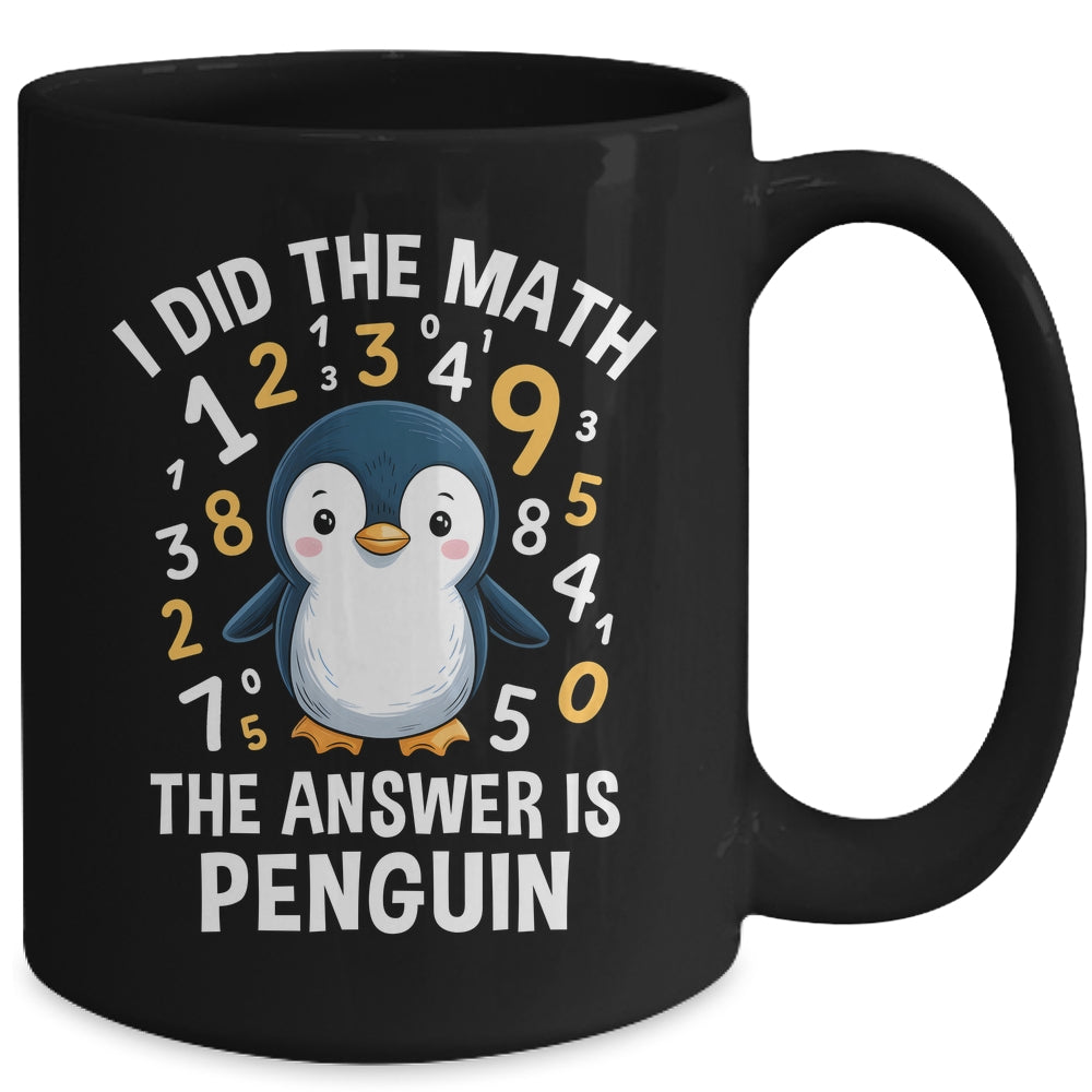I Did Math Answer Penguin Cute Boys Girls Kids Women Student Mug | teecentury