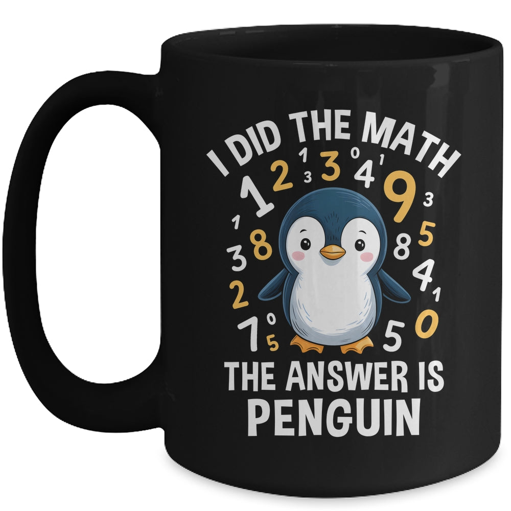 I Did Math Answer Penguin Cute Boys Girls Kids Women Student Mug | teecentury