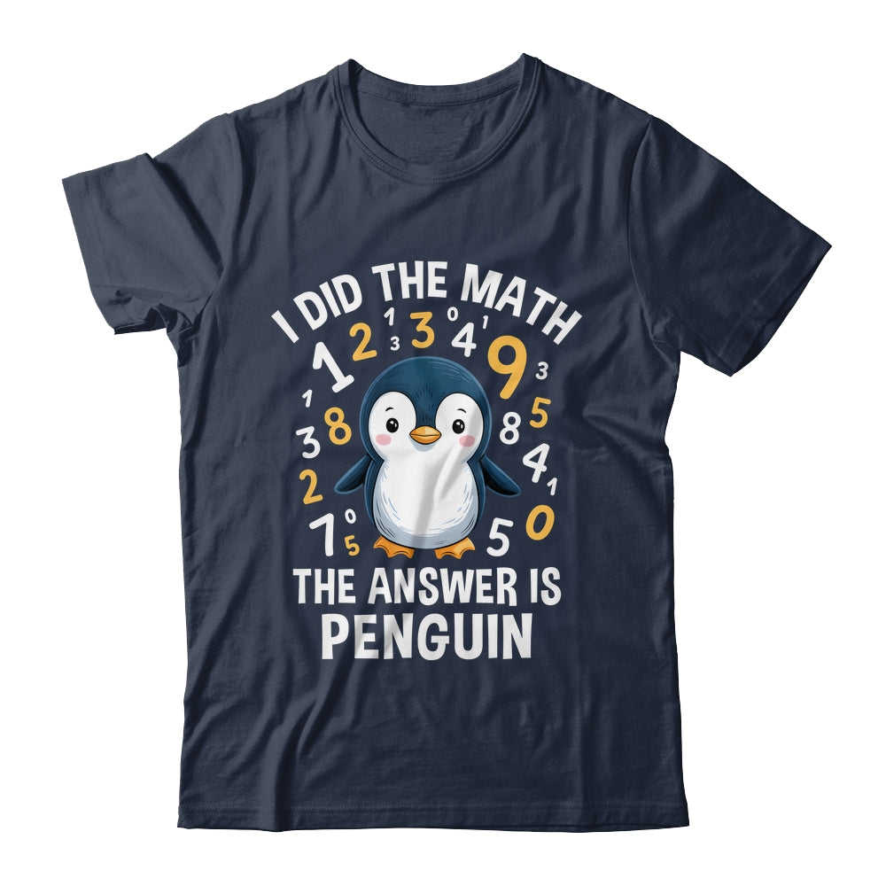 I Did Math Answer Penguin Cute Boys Girls Kids Women Student Shirt & Tank Top | teecentury