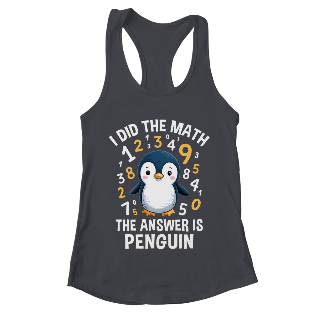 I Did Math Answer Penguin Cute Boys Girls Kids Women Student Shirt & Tank Top | teecentury