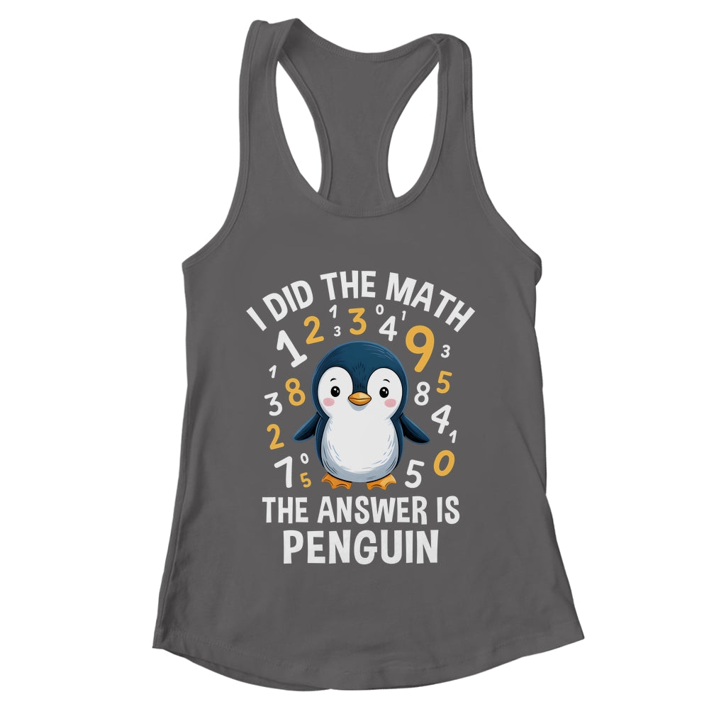 I Did Math Answer Penguin Cute Boys Girls Kids Women Student Shirt & Tank Top | teecentury