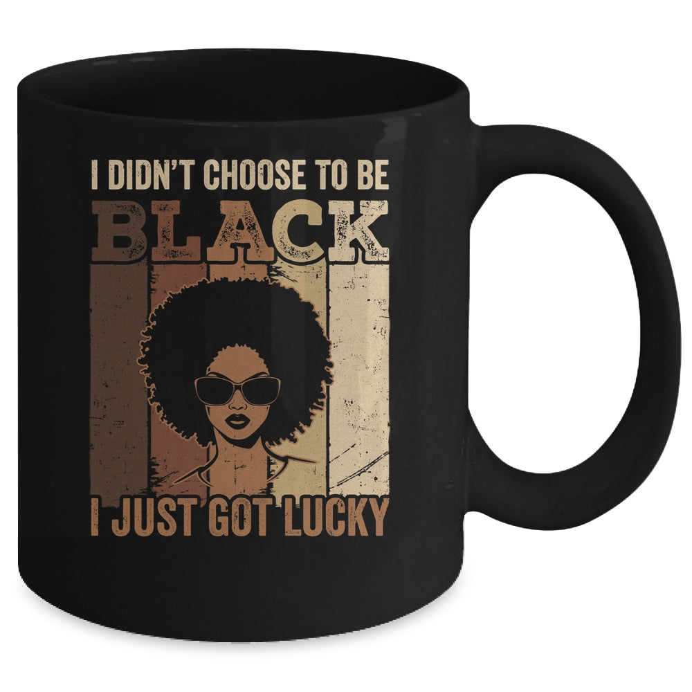 I Didn't Choose To Be Black I Just Got Lucky Black African Mug | teecentury
