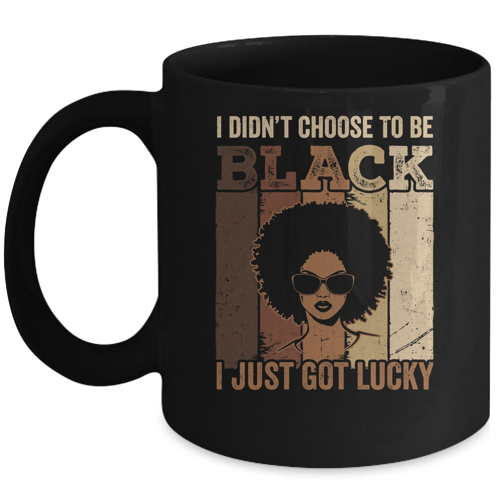 I Didn't Choose To Be Black I Just Got Lucky Black African Mug | teecentury