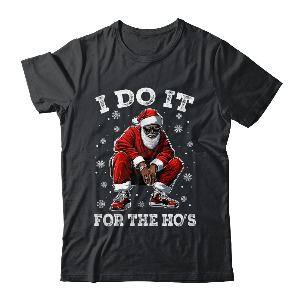 I Do It For The Hos African American Christmas Afro Santa Shirt & Sweatshirt | teecentury