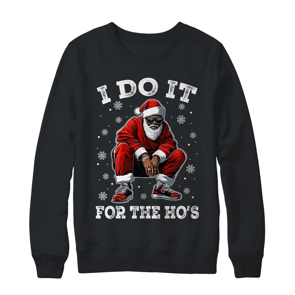 I Do It For The Hos African American Christmas Afro Santa Shirt & Sweatshirt | teecentury