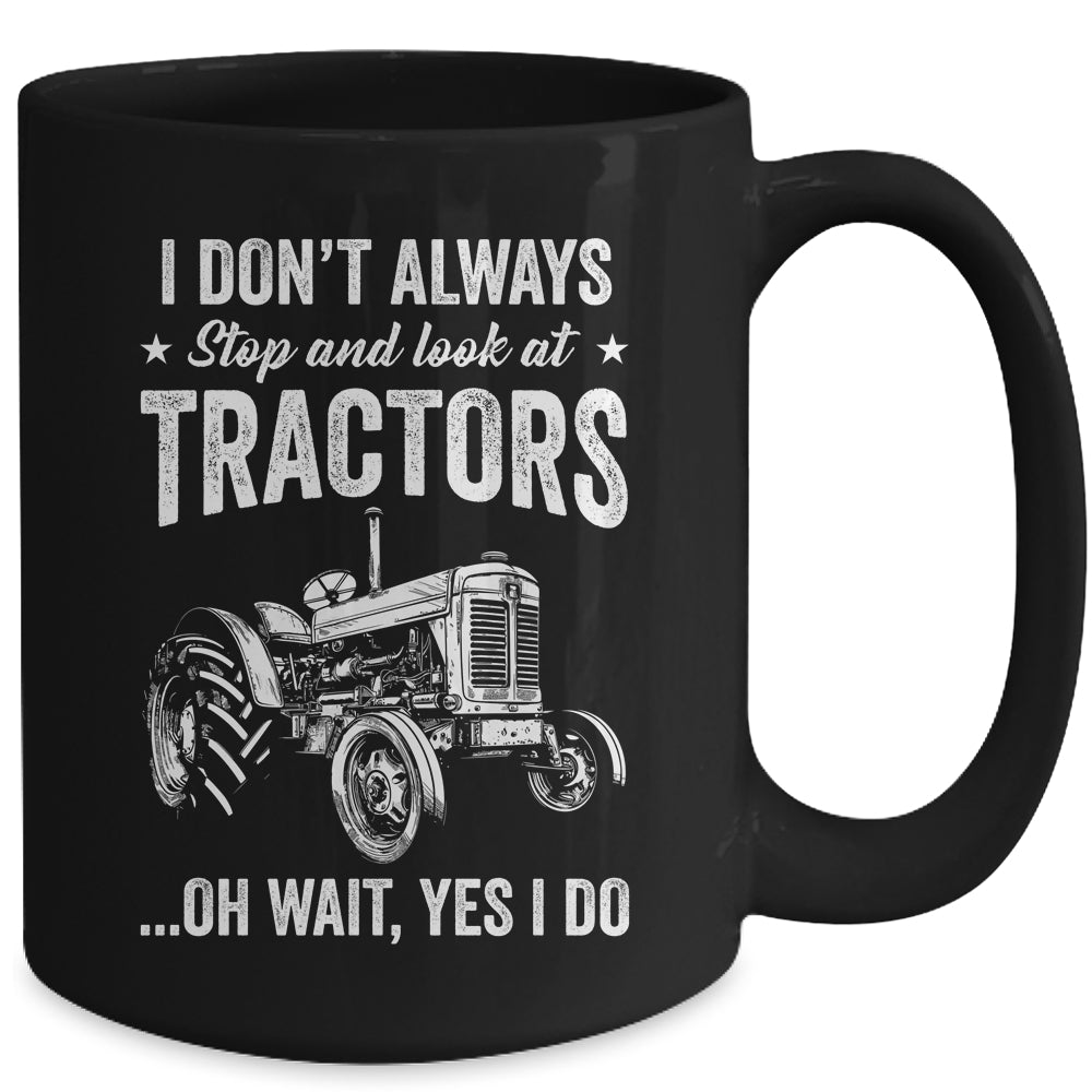 I Don't Always Stop Look At Tractors Funny For Boy Girl Mug | teecentury