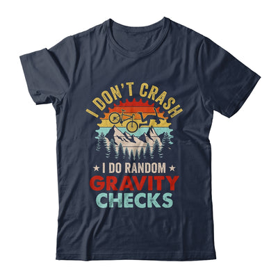 I Don't Crash I Do Random Gravity Checks Mountain Biking Shirt & Hoodie | teecentury