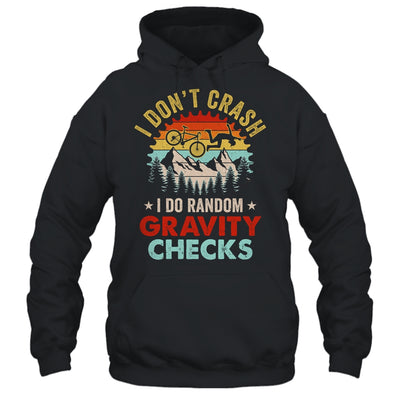 I Don't Crash I Do Random Gravity Checks Mountain Biking Shirt & Hoodie | teecentury