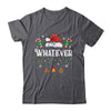I Don't Do Matching Christmas Outfits Whatever Shirt & Sweatshirt | teecentury