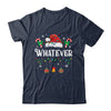 I Don't Do Matching Christmas Outfits Whatever Shirt & Sweatshirt | teecentury