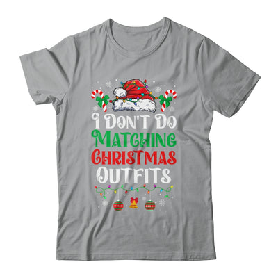 I Don't Do Matching Christmas Outfits Xmas Family Couples Shirt & Sweatshirt | teecentury