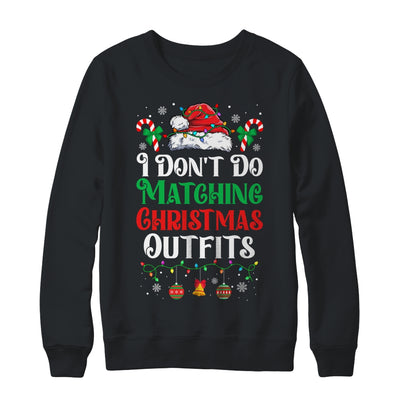 I Don't Do Matching Christmas Outfits Xmas Family Couples Shirt & Sweatshirt | teecentury