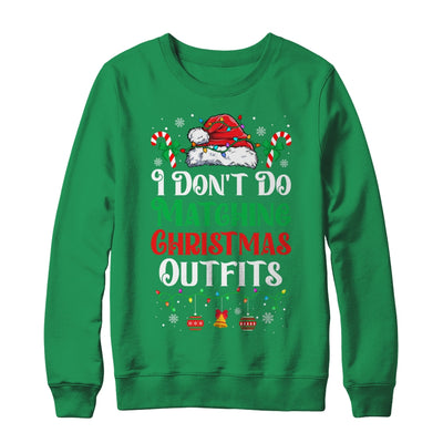 I Don't Do Matching Christmas Outfits Xmas Family Couples Shirt & Sweatshirt | teecentury