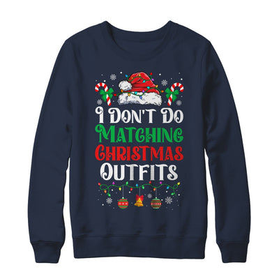 I Don't Do Matching Christmas Outfits Xmas Family Couples Shirt & Sweatshirt | teecentury